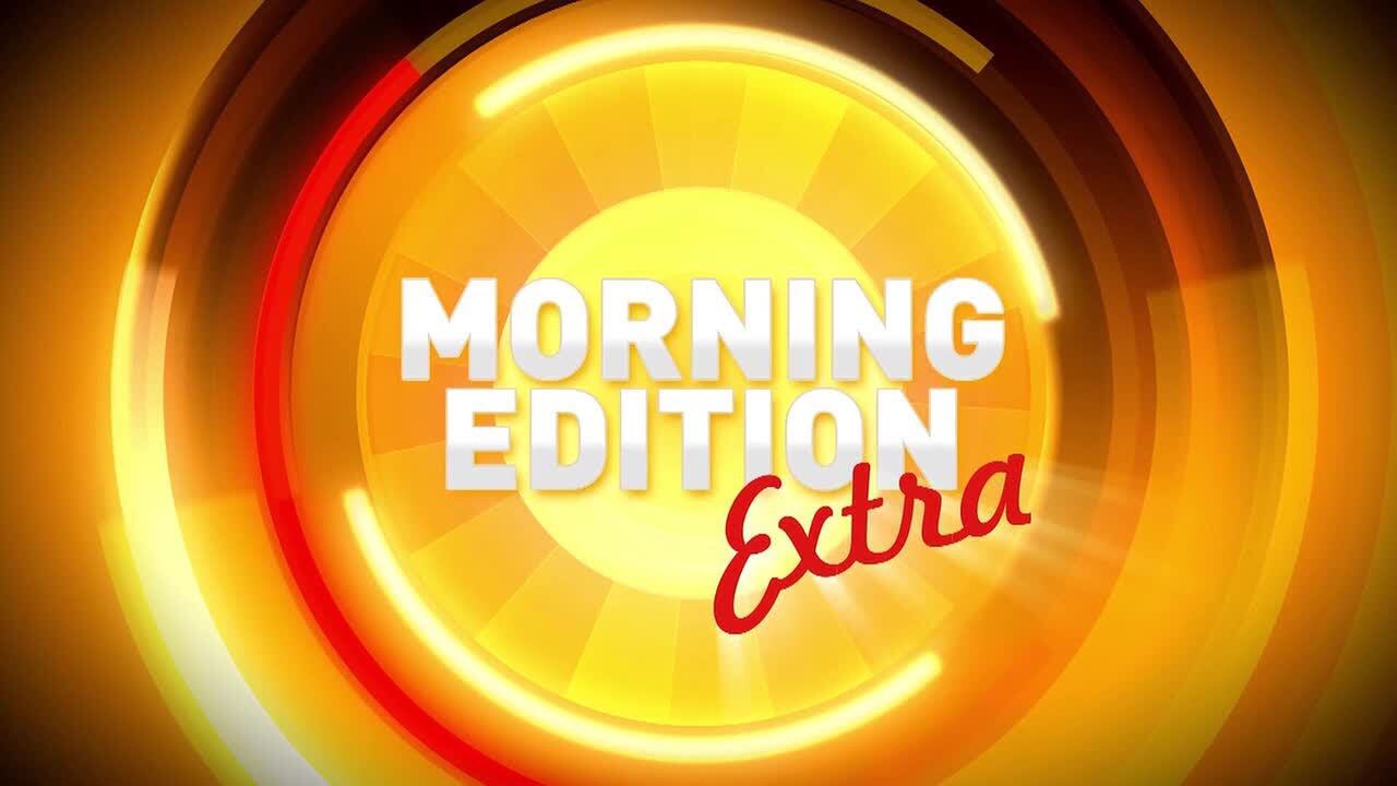 Morning Edition Extra