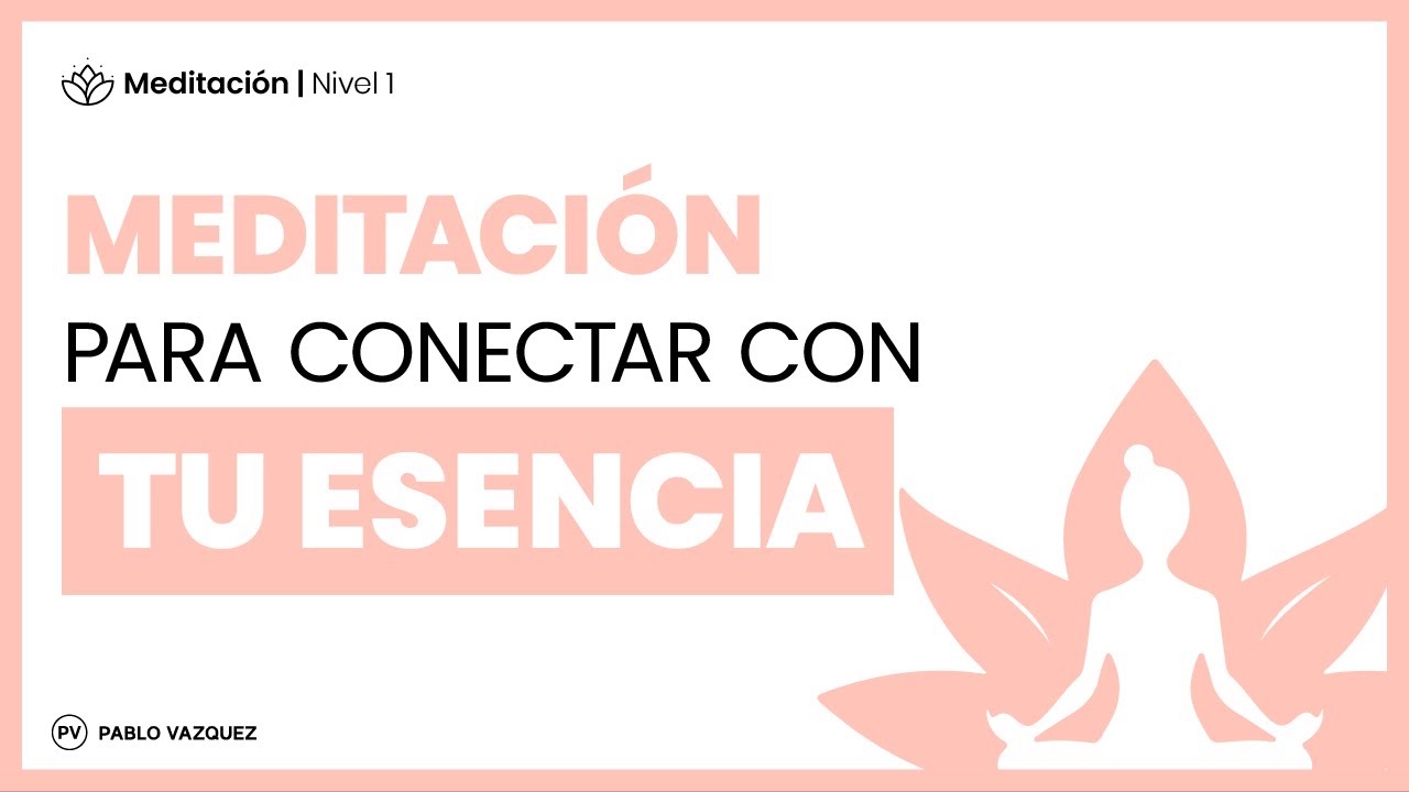 MEDITACI&Oacute;N Para Conectar Con Tu Esencia A Trav&eacute;s Del Instante Presente