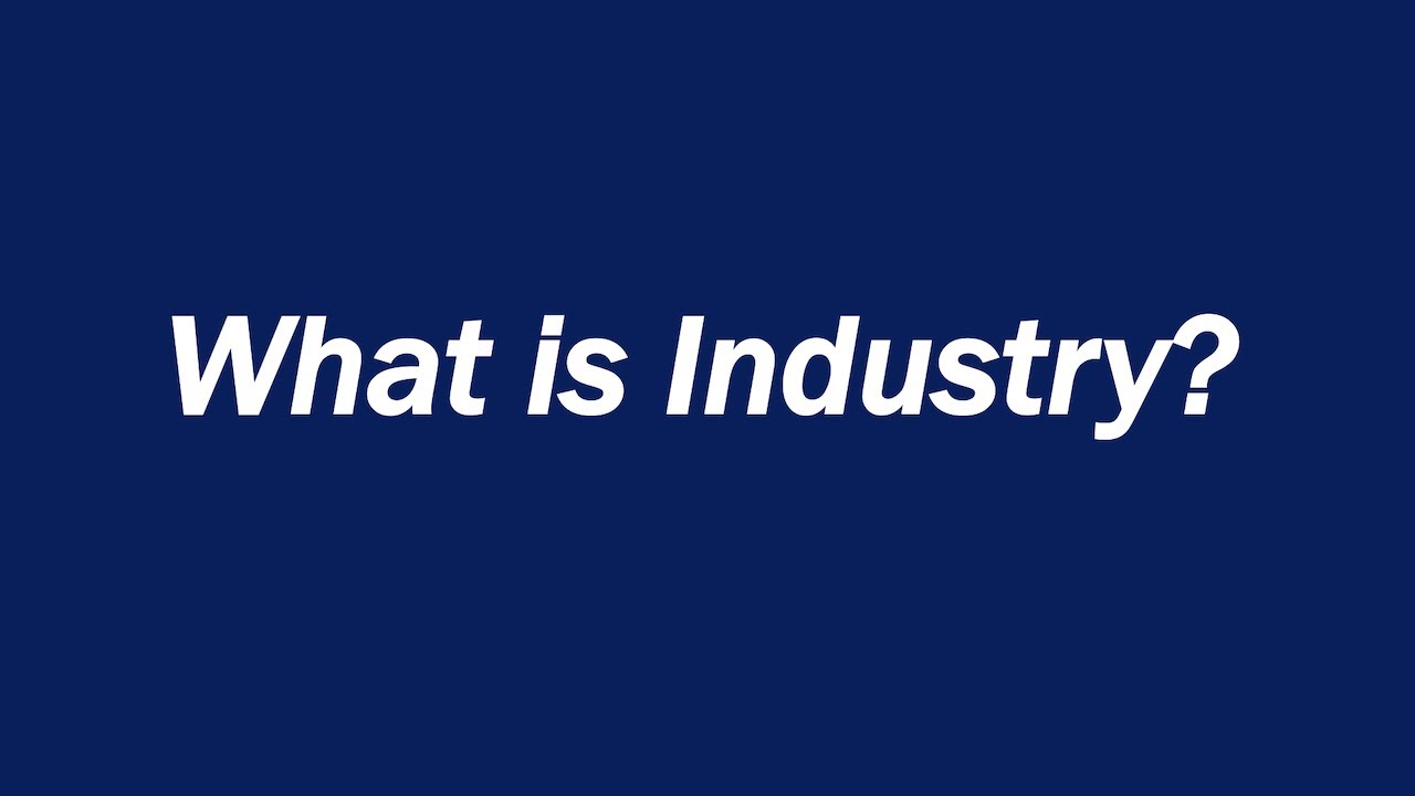 What is Industry?
