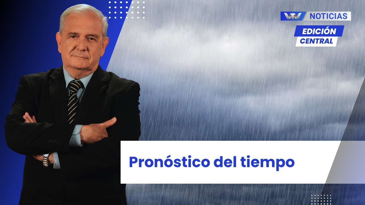 Edici&oacute;n Central 15/04 | Actualizaci&oacute;n del pron&oacute;stico del tiempo