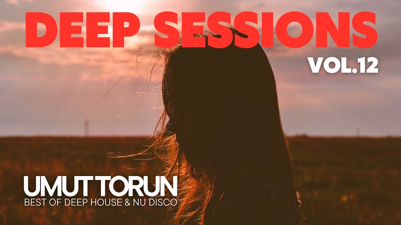 Umut Torun - Deep Sessions Vol. 12 ★ Vocal Deep House Mix