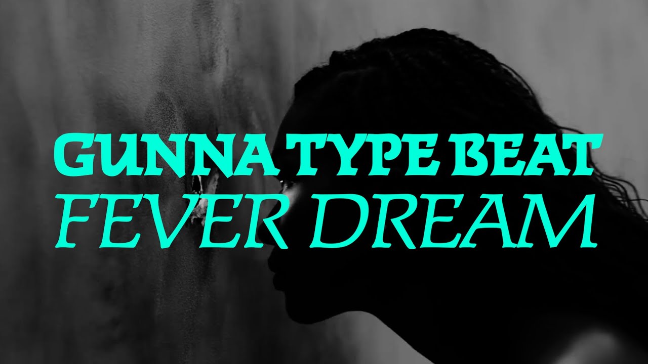 [FREE] "FEVER DREAM" | GUNNA TYPE BEAT | TYPE BEAT |