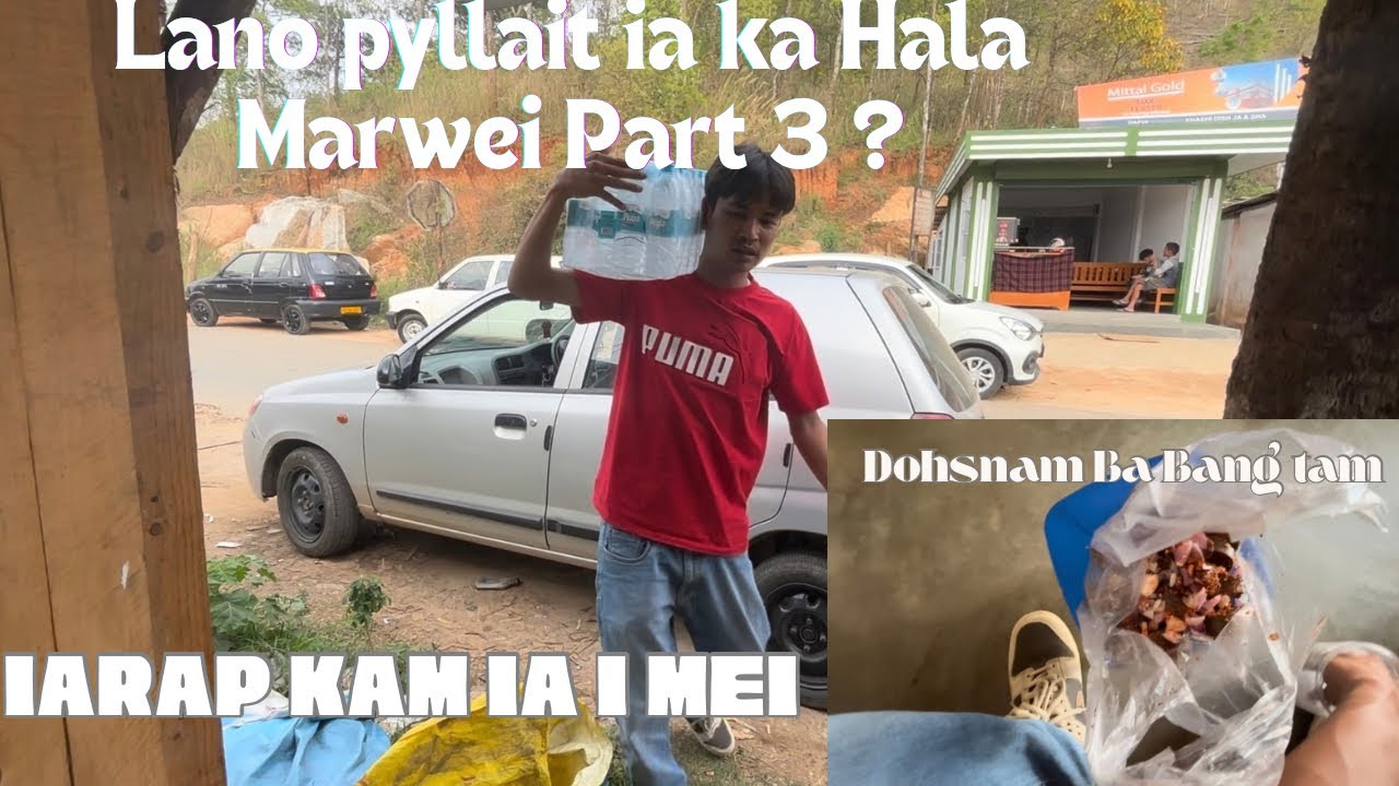 Ha La Marwei Part 3 Lano Kan mih ? 🤔
