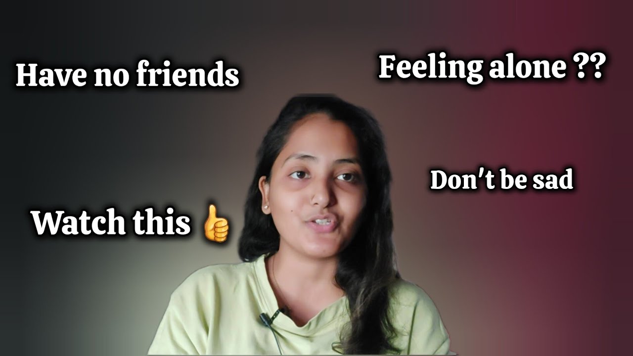 Have no Friends | Feeling alone | How to live life? then you shld definitely watch this✅️ 