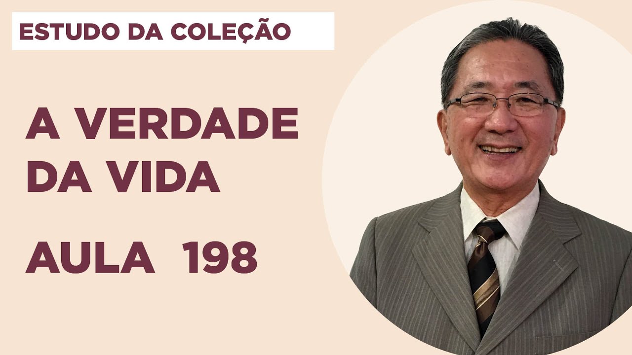 Estudo da Coleção A Verdade da Vida - Aula 198