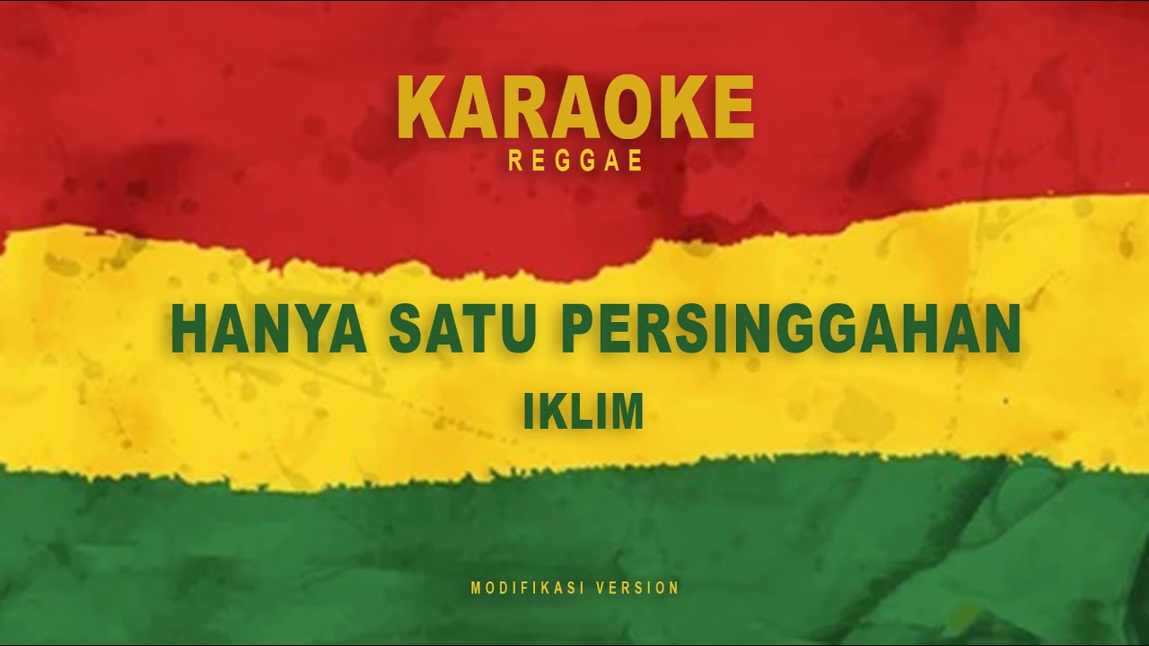 KARAOKE - hanya satu persinggahan - IKLIM - version REGGAE