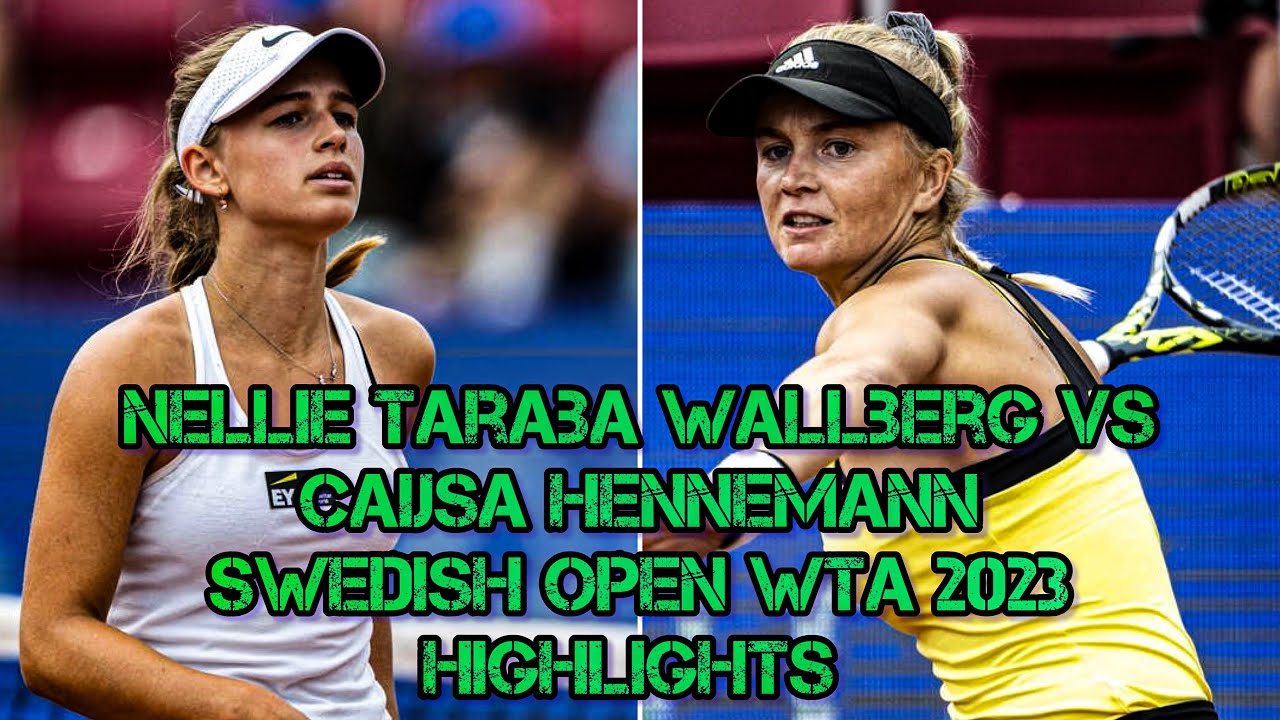 Nellie Taraba Wallberg VS Caijsa Hennemann, Swedish Open WTA 2023, Highlights