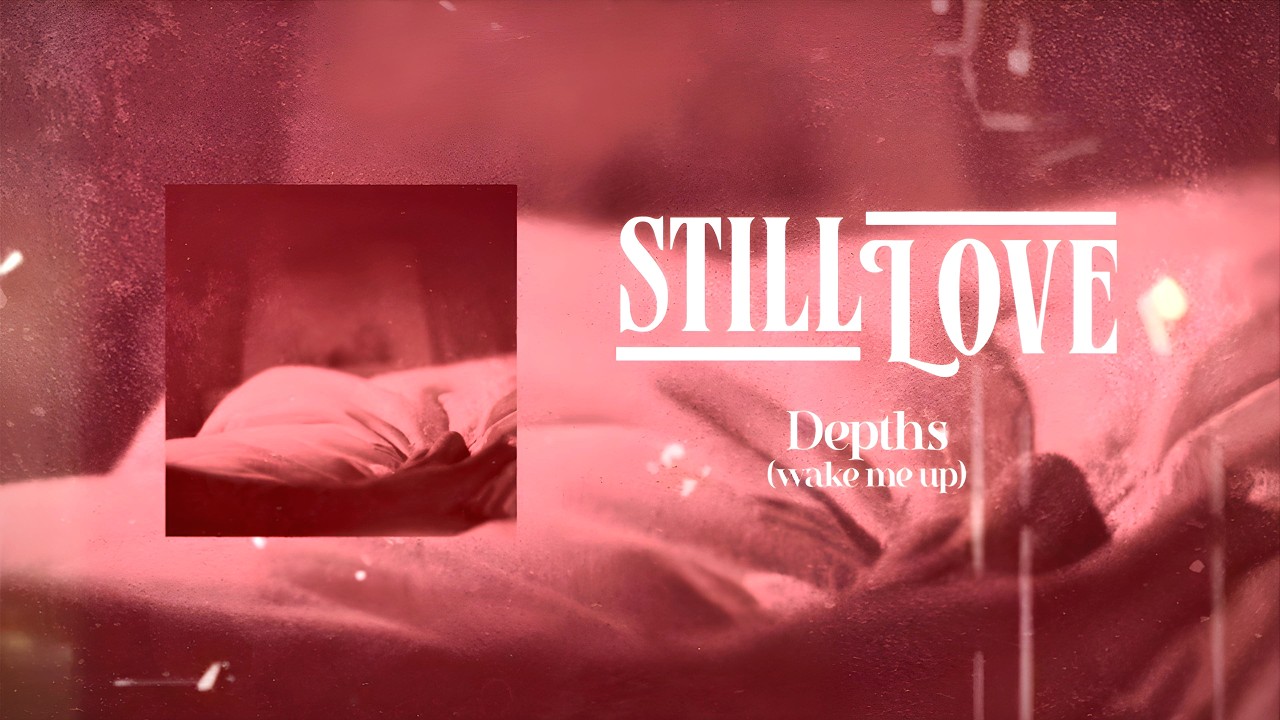 Still Love - Depths (Wake Me Up)