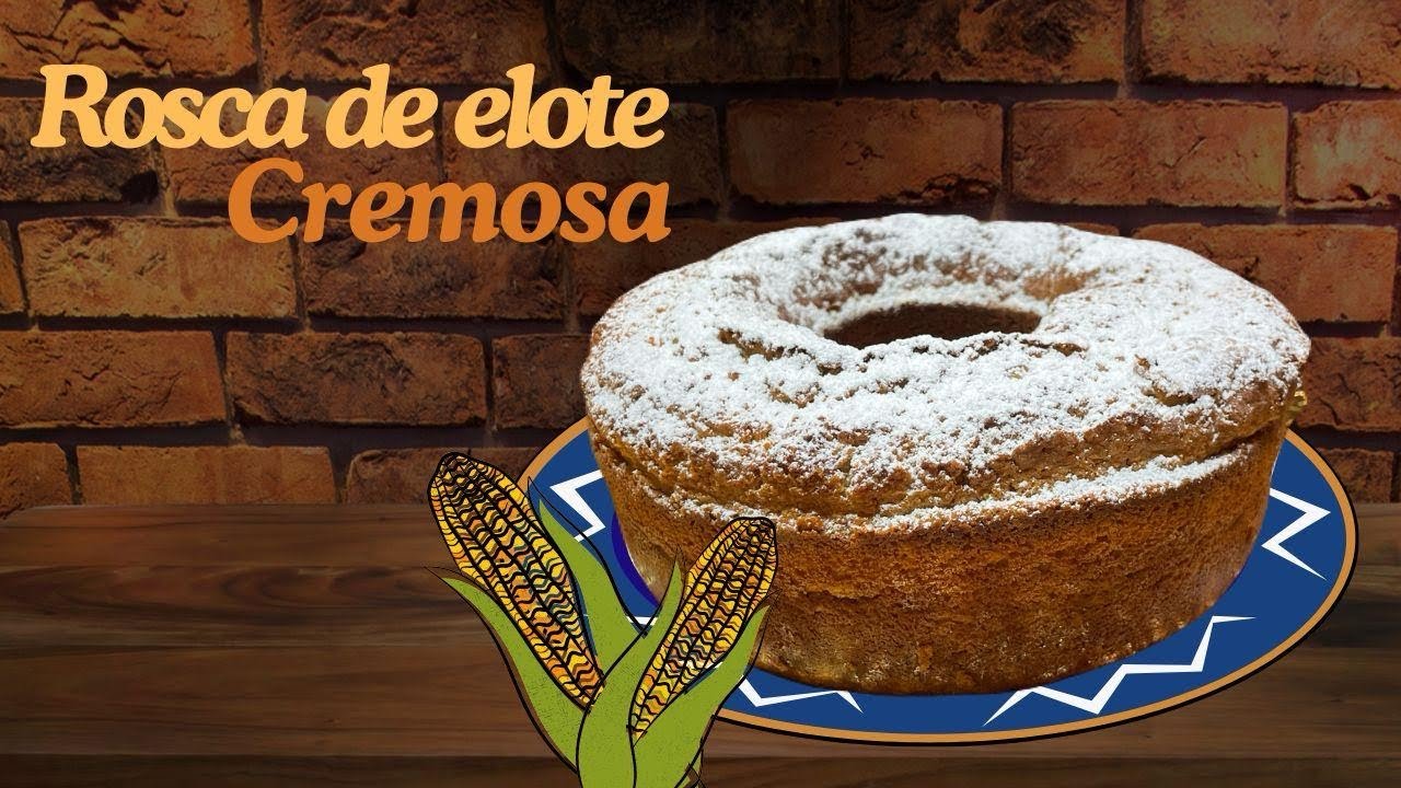 Rosca de Elote Cremosita #reposteandoconsarita