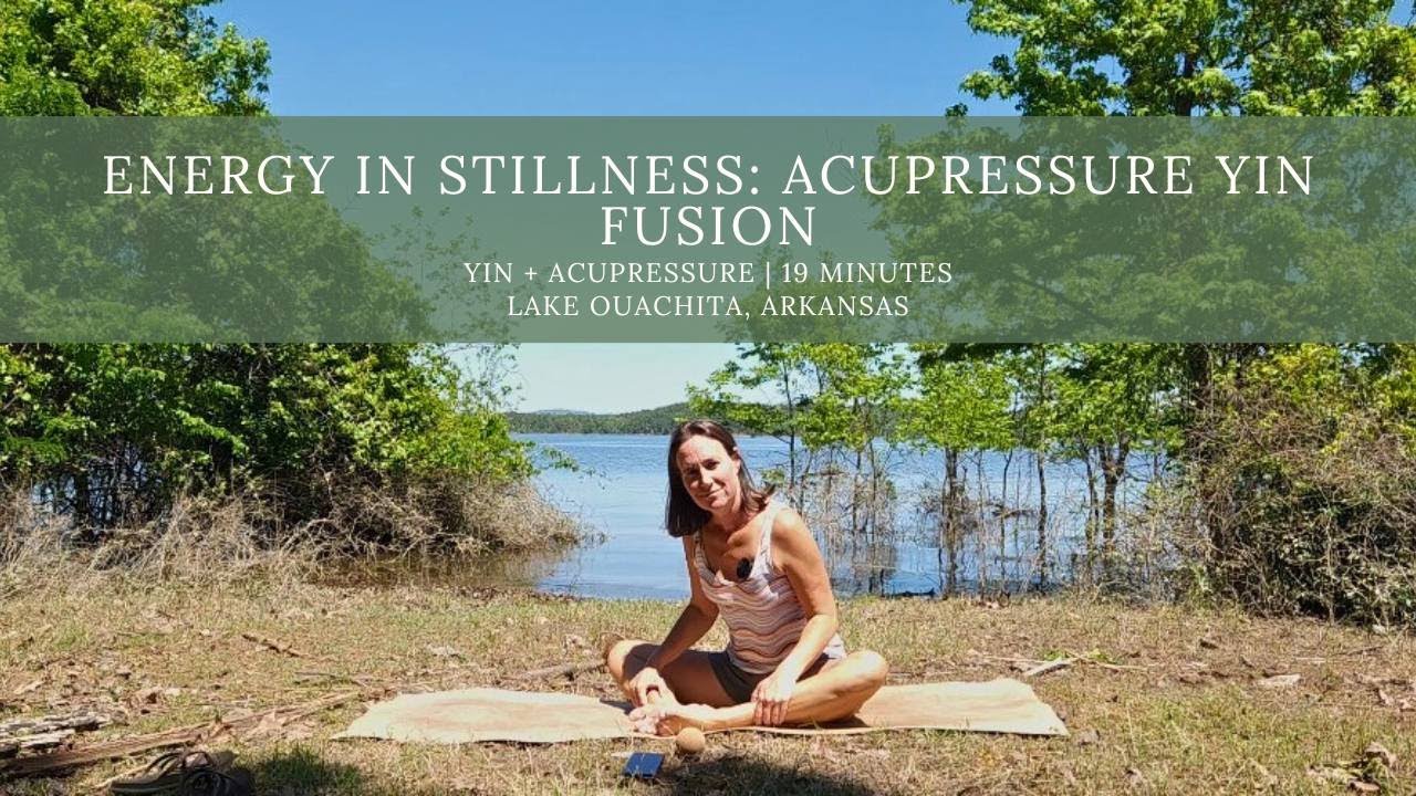 Energy in Stillness:  Yin Acupressure Fusion