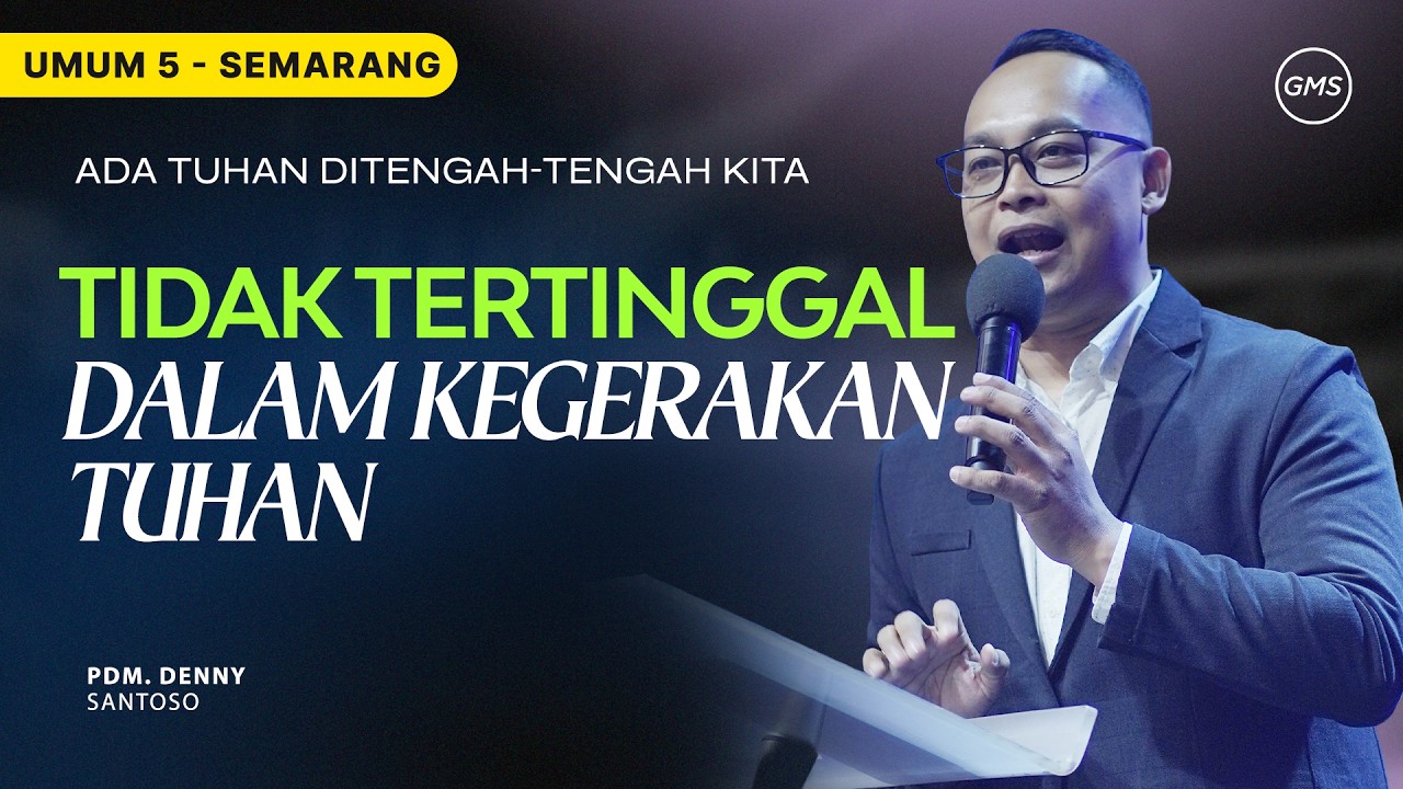 IBADAH UMUM 5 - Tidak Tertinggal Dalam Kegerakan Tuhan - 22 Maret 2026 | Pdm. Denny Santoso