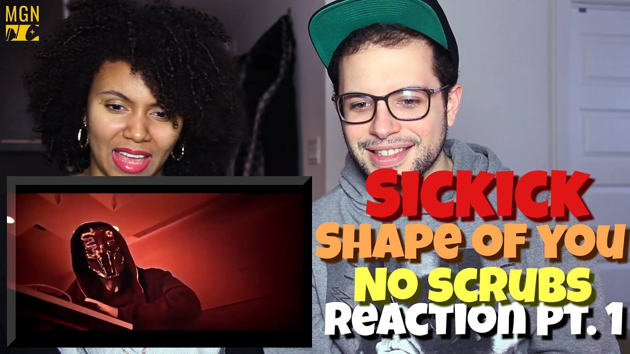 Sickick - Shape Of You/No Scrubs (Ed Sheeran/TLC) Reaction Pt.1