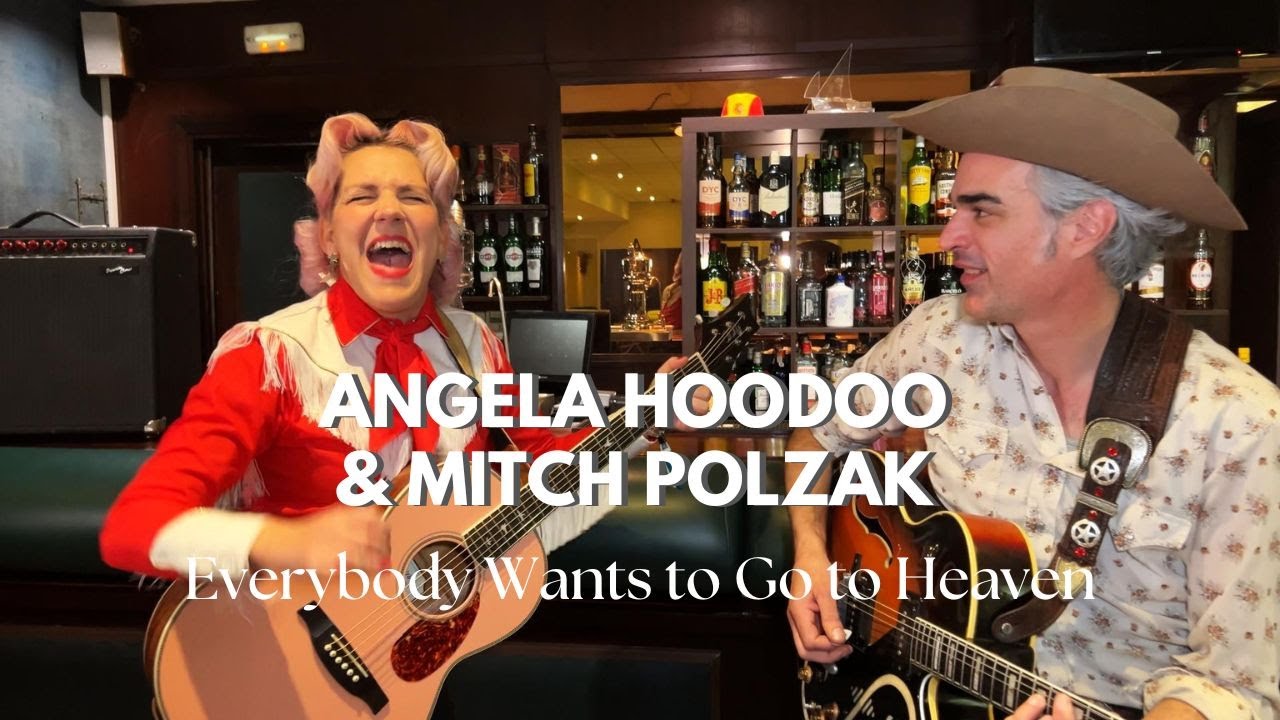 ANGELA HOODOO and MITCH POLZAK - Everybody Wants to Go to Heaven