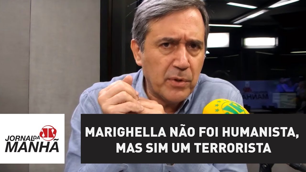 Marighella não foi humanista, mas sim um terrorista | Marco Antonio Villa