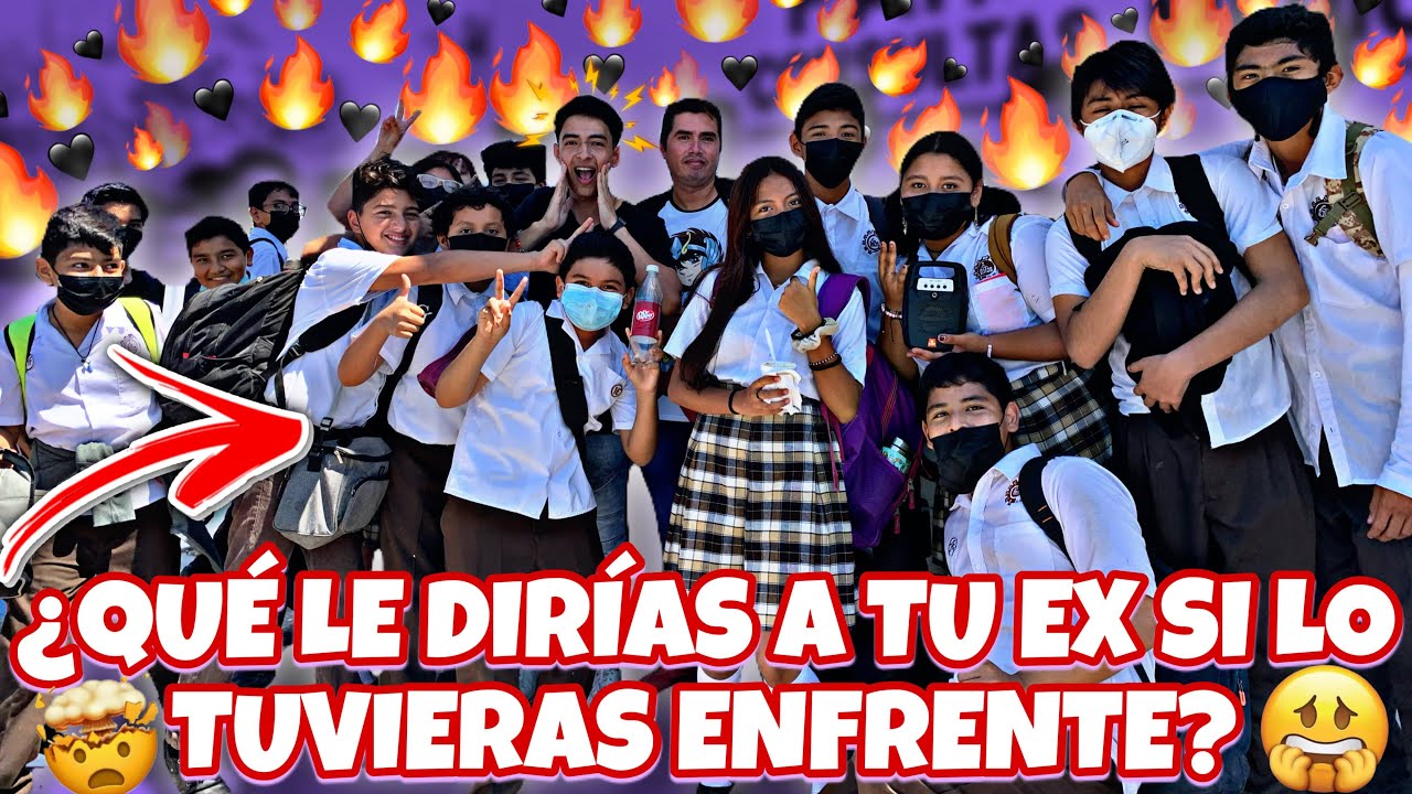 ¿Qué Le Dirías A Tu EX Si Lo Tuvieras Enfrente? 😱🔥 ¿Haz llorado Por Tu Ex? | Ciudad del Carmen