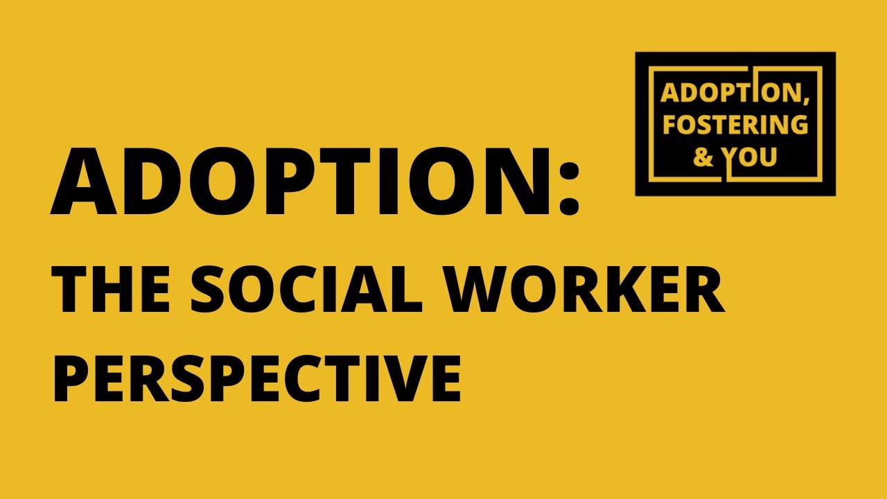 Adoption: the social worker perspective