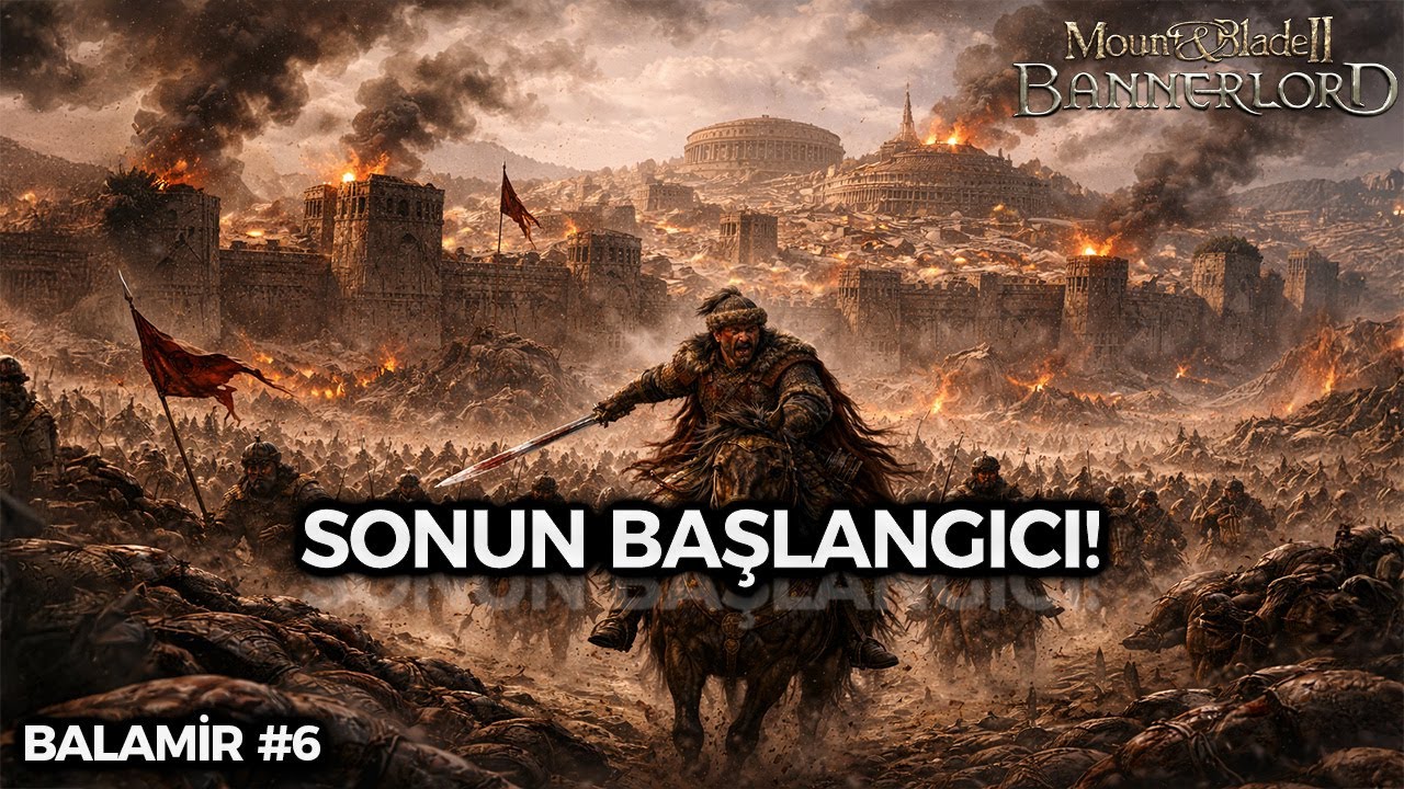 SONUN BAŞLANGICI! Balamir | Burning Empires Bannerlord Hun Modu #6