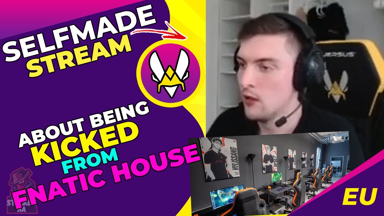 SELFMADE About Being KICKED From FNATIC Gaming House 👀