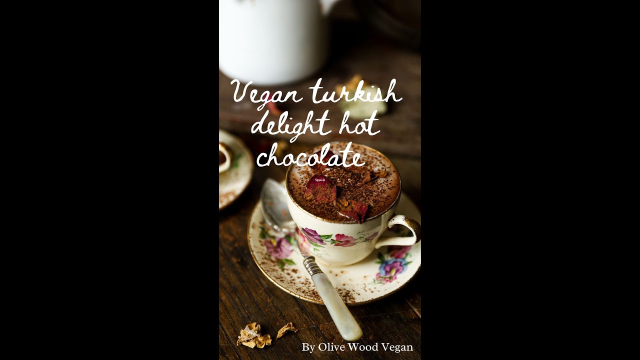 EPIC VEGAN TURKISH DELIGHT HOT CHOCOLATE 