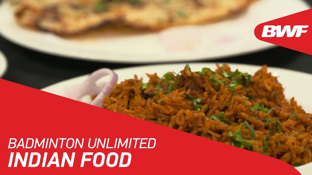 Badminton Unlimited | Indian Food | BWF 2018