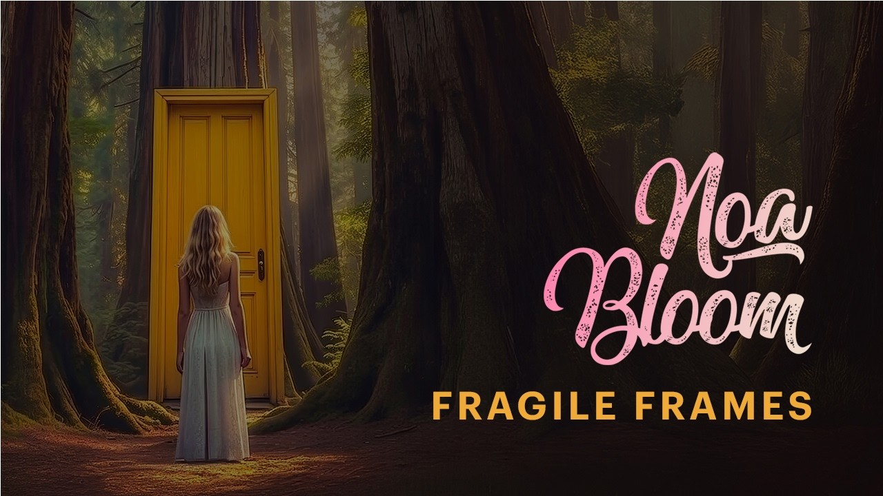 Noa Bloom - Fragile Frames (Official Lyric Video)