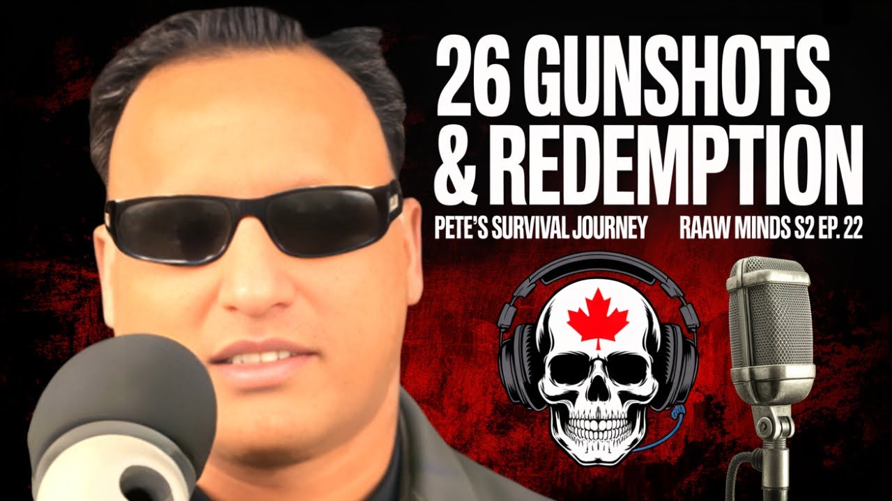 26 Gunshots & Redemption: Pete’s Survival Journey (Part 3 of 3) | Raw Minds S2 Ep. 22