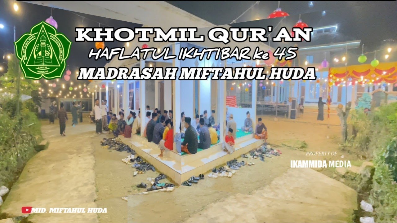 KHOTMIL QUR'AN LAILATUL MUSAMAHAH ke 45 || MADRASAH MIFTAHUL HUDA || Bagunung Genteng Konang Bkl Mdr