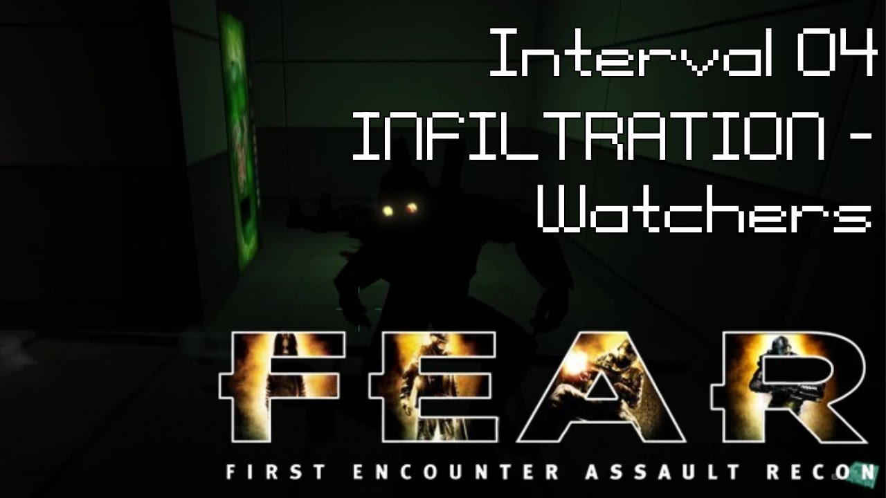 F.E.A.R. - Interval 04 - Infiltration - Watchers