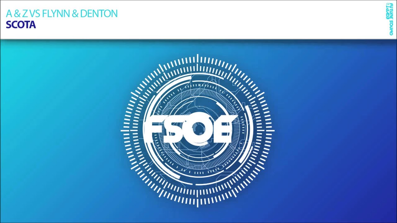 A & Z vs Flynn & Denton - Scota (OUT NOW!)