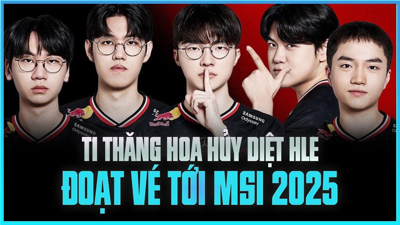 DORAN HÓA THẦN ĐỈNH CAO - T1 THĂNG HOA HỦY DIỆT HLE, ĐOẠT VÉ TỚI MSI 2025