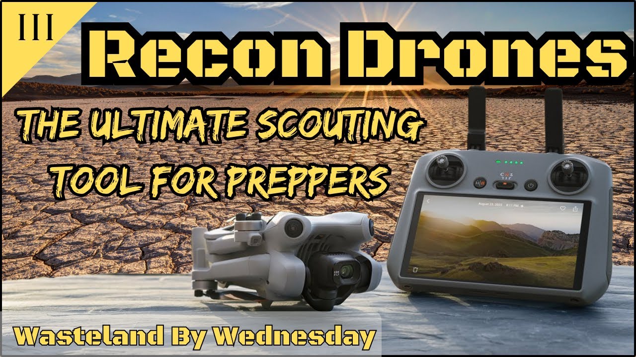 Drones: The Ultimate Prepper Scouting & Recon Tool For SHTF?