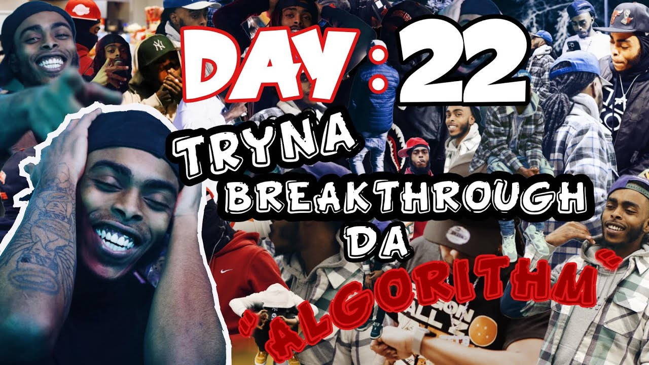 DAY 22 TRYNA BREAK THROUGH THE ALGORITHM  (Portrait)