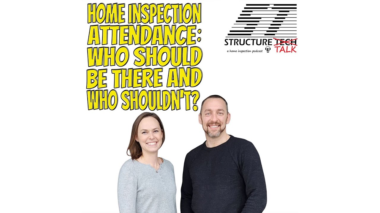 PODCAST with video: Home Inspection Attendance: Who should be there and who shouldn't?