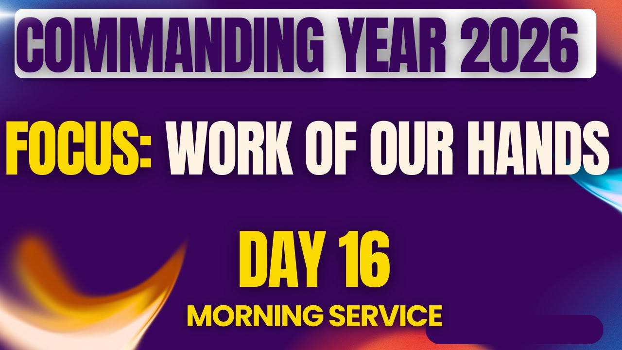 COMMANDING YEAR 2026 || DAY 16|| MORNING SERVICE || FOCUS: WORK OF OUR HANDS || PST KIM || 19.1.26