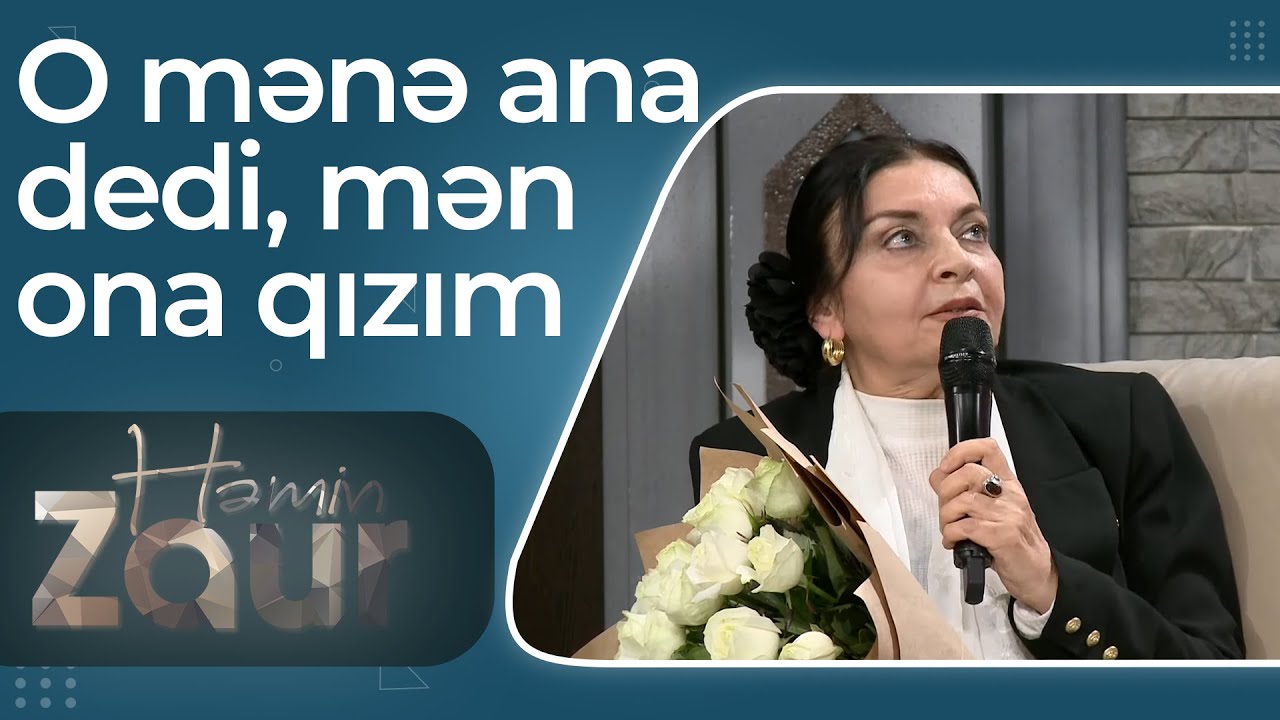 Anam 6 il elə bildi ki, o mənim qızımdır &ndash; Həmidə &Ouml;mərova &ndash; Həmin Zaur