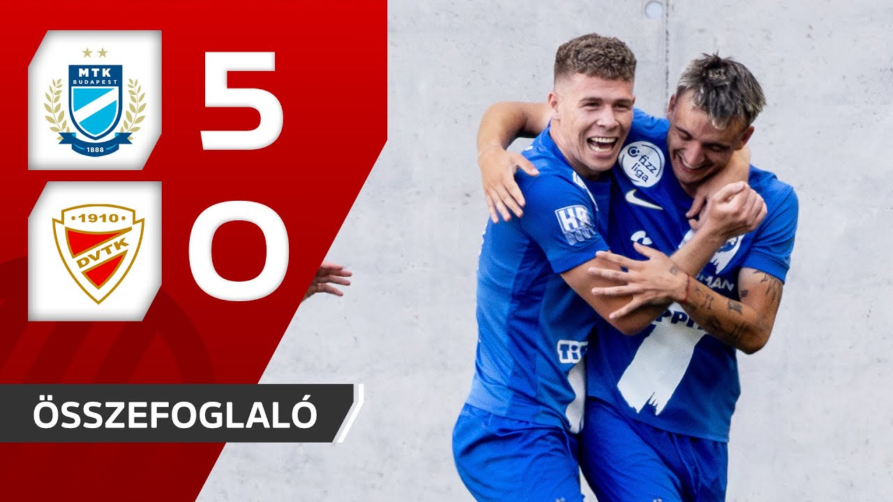 Fizz Liga: MTK Budapest–DVTK 5–0 | összefoglaló