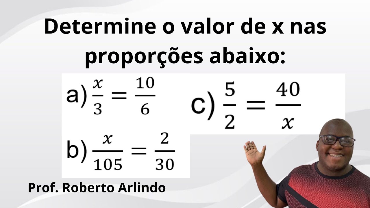 Determine o valor de x nas proporções abaixo | Questão de Matemática básica