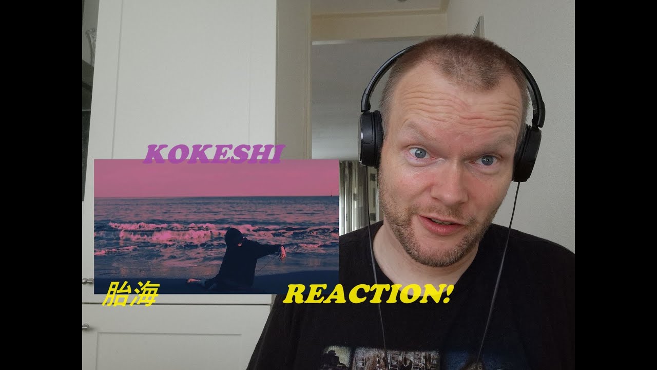 Kokeshi  - 胎海  | Reaction!
