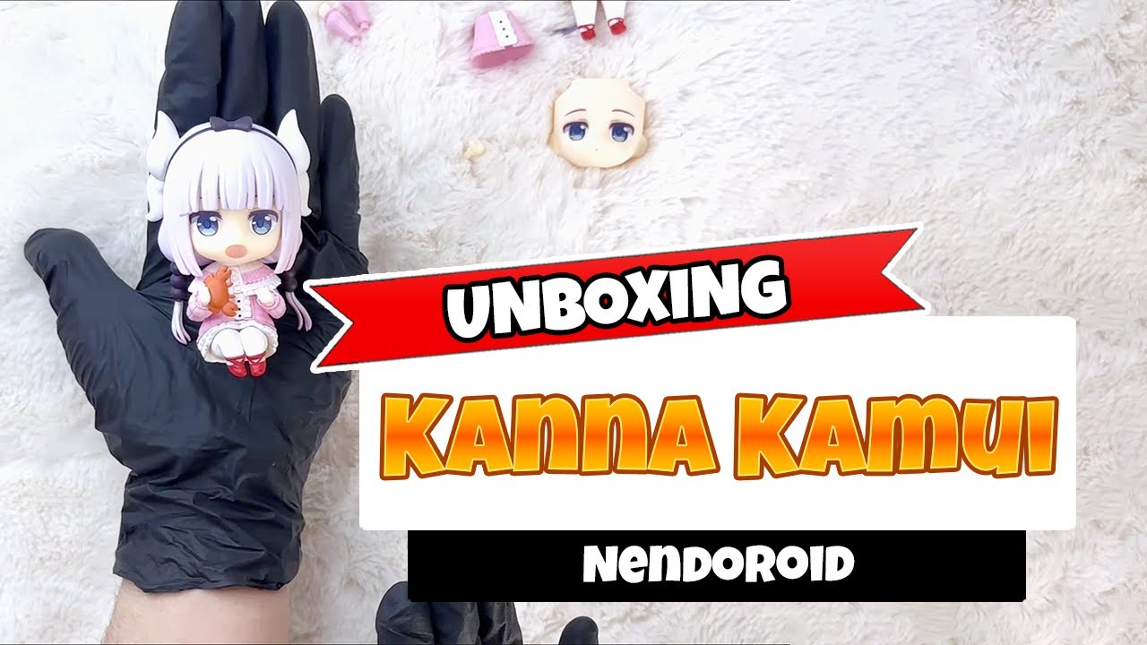 Unboxing Kanna Kamui Nendoroid