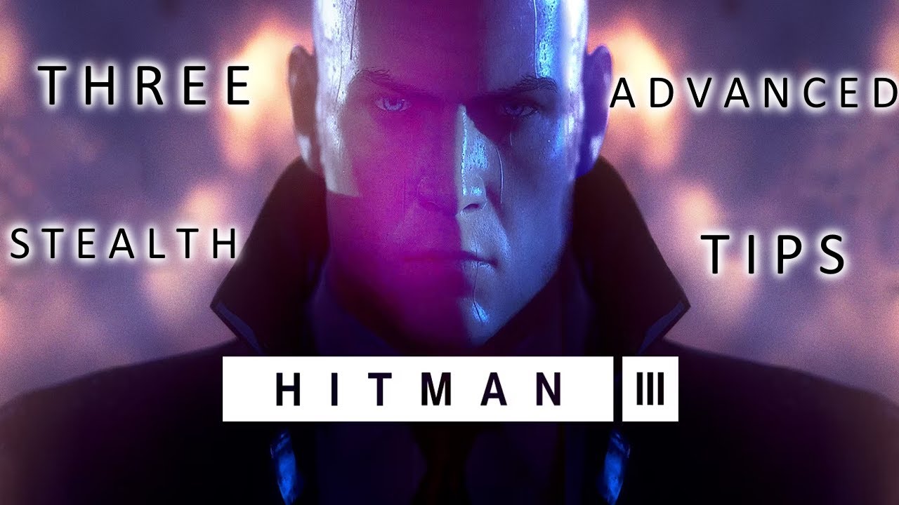 3 Advanced Stealth tips in a Bit Over 3 Minutes (HITMAN 3)