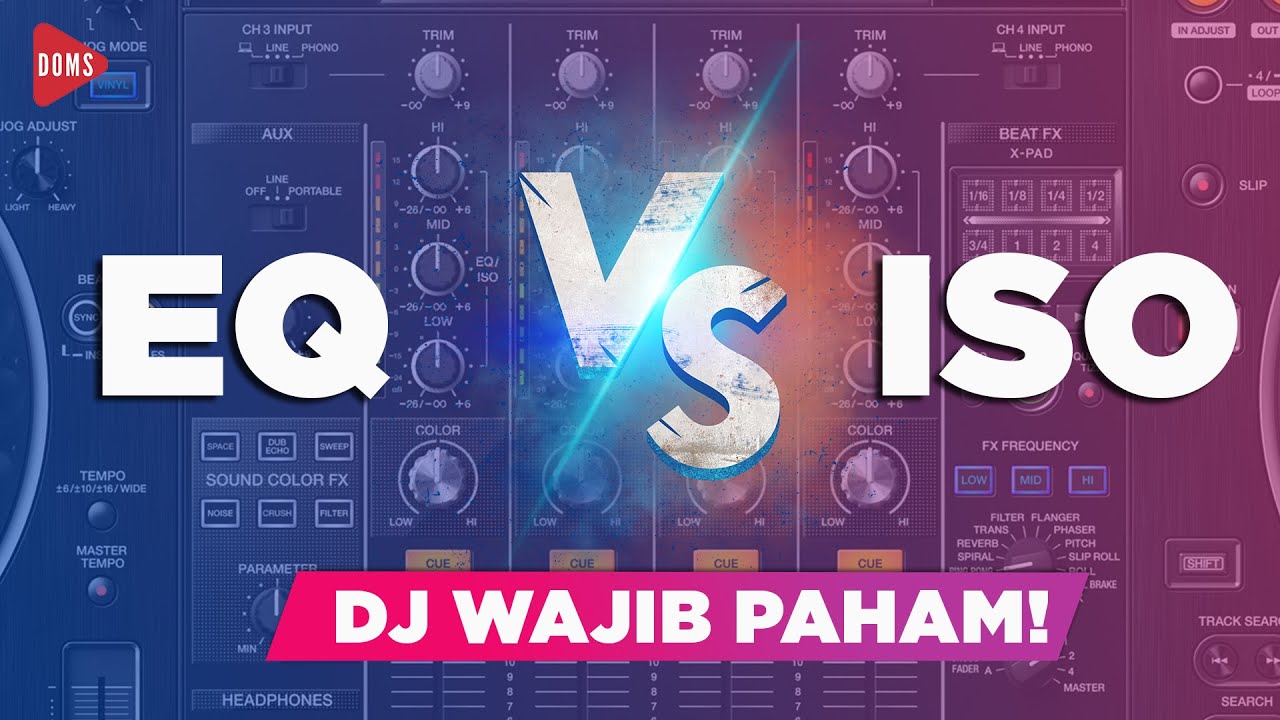 EQ VS ISO | DJ WAJIB PAHAM! | DOMS DJ INDONESIA