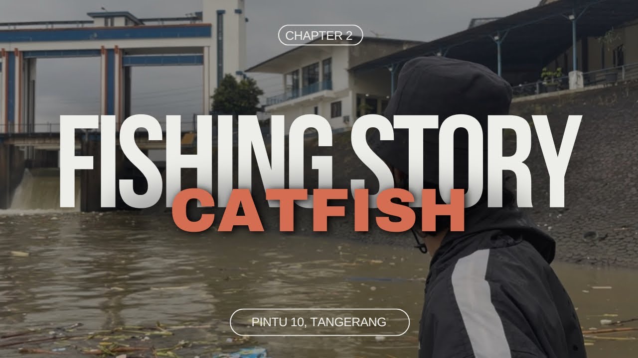 FISHING STORY EPS 2, CATFISH BAUNG HUNTER PINTU AIR 10 TANGERANG, BANTEN
