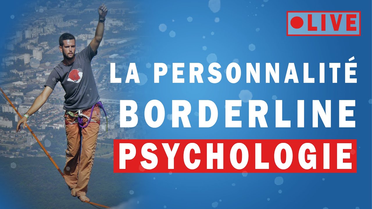 La personnalité BORDERLINE... (🧠PSYCHOLOGIE)