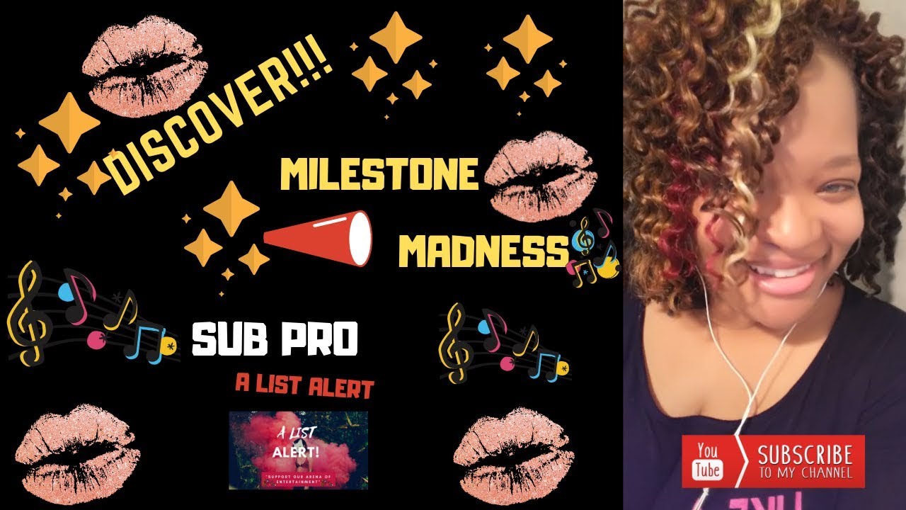 DISCOVER!!! MileStone Madness!!!!- Secret 2 increase subs!!!