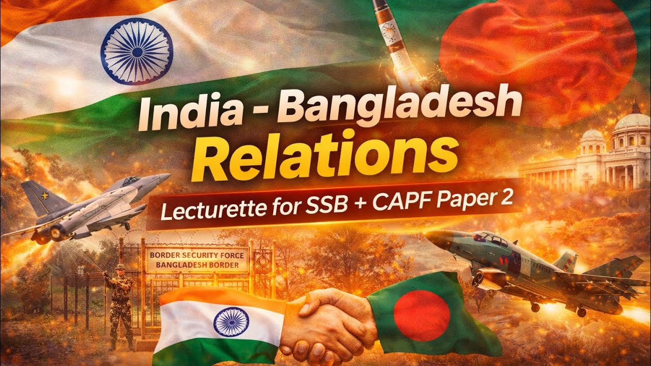 India–Bangladesh Relations | History, Current Issues & Challenges | CAPF, SSB, UPSC