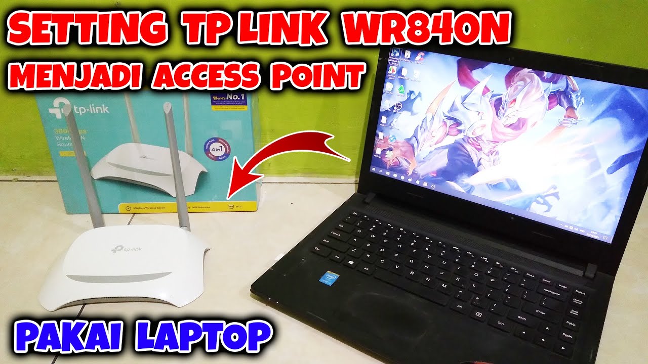 CARA SETTING TP LINK WR840N MENJADI ACCESS POINT MENGGUNAKAN LAPTOP