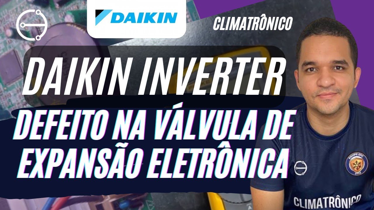 DEFEITO NA VÁLVULA DE EXPANSÃO ELETRÔNICA | DAIKIN INVERTER | COMO RESOLVER