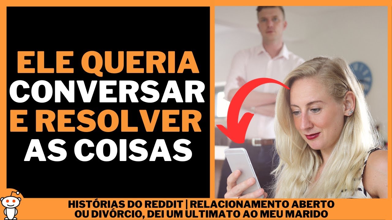 RELACIONAMENTO ABERTO OU DIVÓRCIO, DEI UM ULTIMATO AO MEU MARIDO | Histórias do Reddit