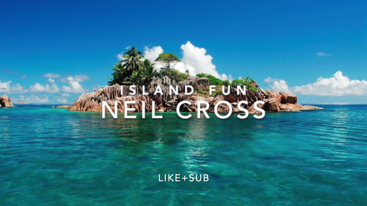 Island Fun &ndash; Neil Cross (Dreams Music) (Oryginalnie skomponowane przez Petera Godfreya)