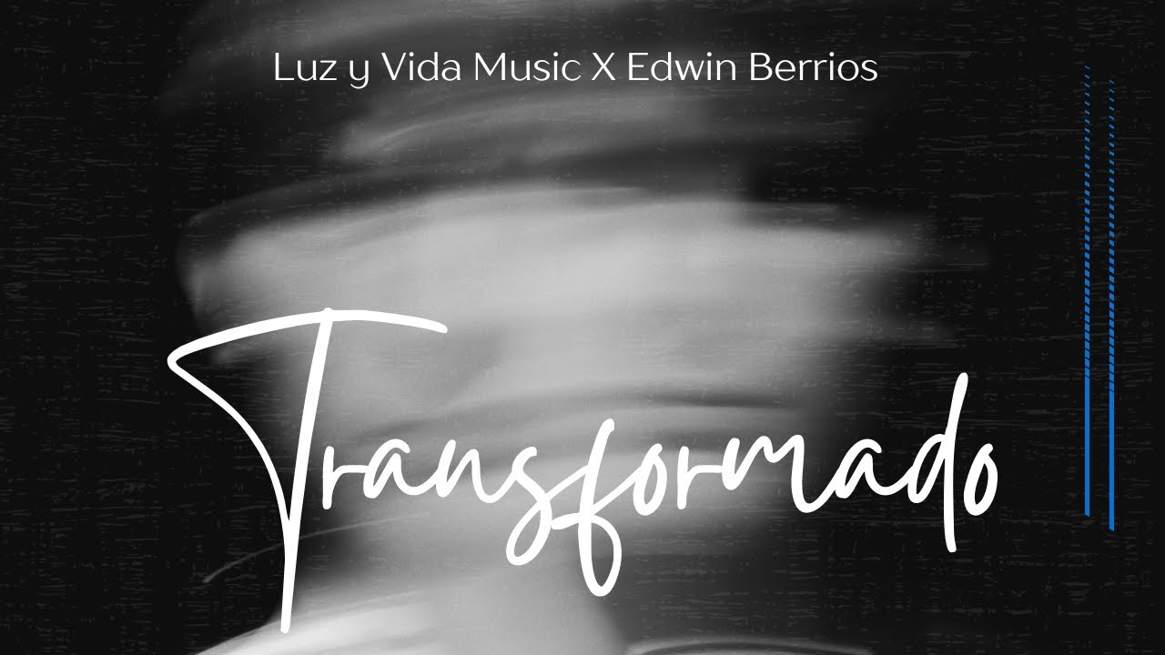 Trans✞Formado - Luz y Vida Music, Edwin Berrios